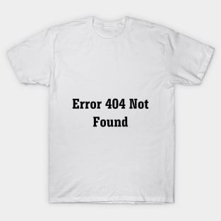 Error 404 Not Found T-Shirt